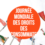 Journée Internationale des droits des consommateurs 2026